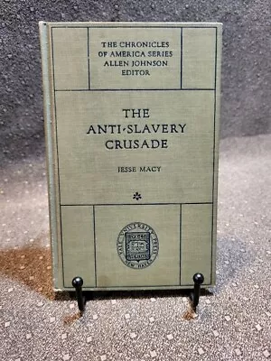 Jesse Macy The Anti-Slavery Crusade HC 1919 Yale FIRST EDITION CLASSIC RARE • $55