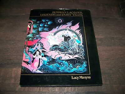 RUSSIAN LACQUER LEGENDS AND FAIRY TALES Lucy Maxym 1985 Folk Art • $5.99