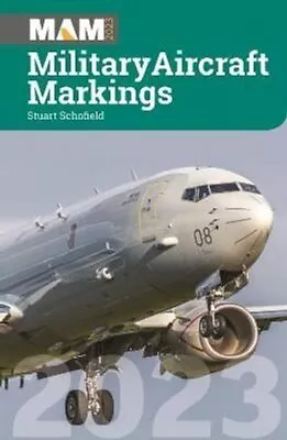 Military Aircraft Markings 2023 By Stuart Schofield 9781800352704 | Brand New • £12.99