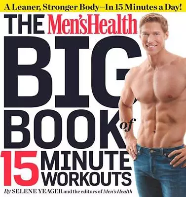 The Men's Health Big Book Of 15-Minute Workouts: A Leaner Stronger Body--in 15  • £30.99