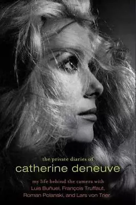 The Private Diaries Of Catherine Deneuve: Close Up And Personal • £9.55