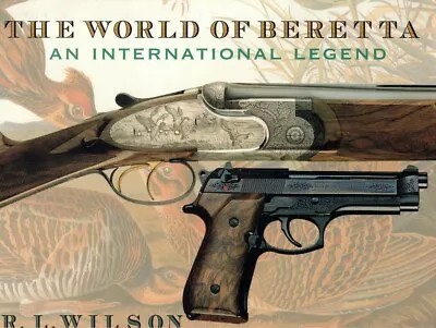 R L Wilson / The World Of Beretta An International Legend 1st Edition 2000 • $28