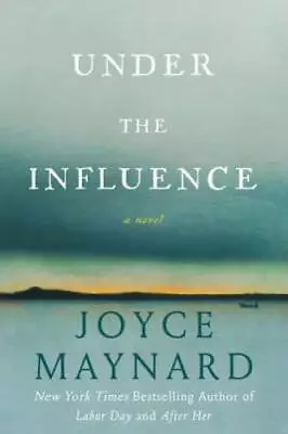 Under The Influence: A Novel - Hardcover By Maynard Joyce - GOOD • $4.48