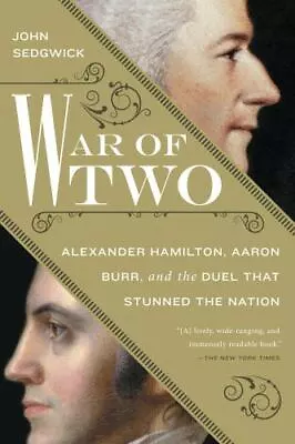 War Of Two: Alexander Hamilton Aaron Burr - 9781592409693 Sedgwick Paperback • $4.39