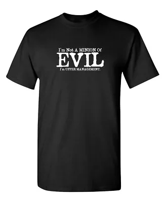I'm Not A Minion Of Evil...I'm Sarcastic Humor Graphic Novelty Funny T Shirt • $20.24