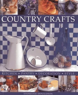 Country Crafts: Kitchen Pantry Decoration Style By Stephanie Donaldson Book • £3.49