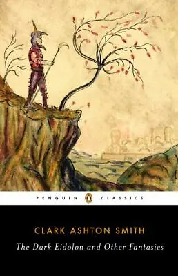 The Dark Eidolon And Other Fantasies [Penguin Classics] • $10.38