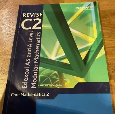 Edexcel AS And A Level Modular Mathematics Core Mathematics 2 Revise C2 • £2.88