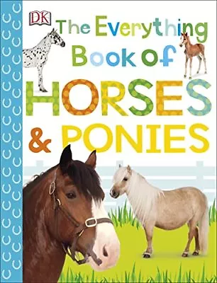 The Everything Book Of Horses And Ponies (Everything About Pets) Book The Cheap • £5.99