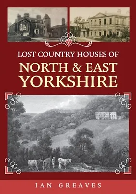 Lost Country Houses Of North And East Yorkshire - Free Tracked Delivery • £14.10