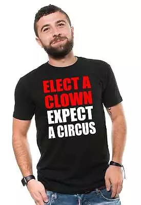 Elect A Clown Expect A Circus Shirt Funny Political Tee Political Gifts • $18.47