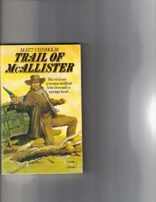 Trail Of McAllister Chisholm Matt Good Condition ISBN 0586033610 • £25.78