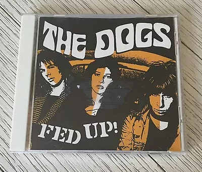 The Dogs - Fed Up! CD Proto Punk Stooges MC5 Dolls Crime Dead Boys • $3.99