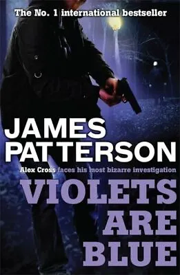 Alex Cross Novels: Violets Are Blue By James Patterson (Paperback) Amazing Value • £4.62
