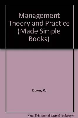 Management Theory And Practice (Made Simple Books)R. Dixon • £2.47