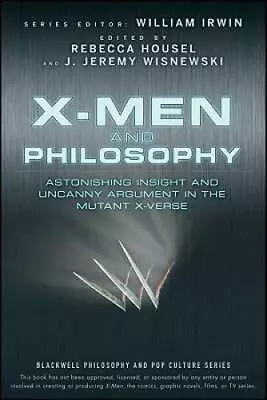 X-Men And Philosophy: Astonishing Insight And Uncanny Argument In The Mut - GOOD • $4.92