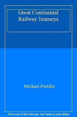 Great Continental Railway Journeys By Michael Portillo • £3.50