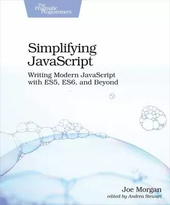 Simplifying JavaScript: Writing Modern JavaScript With ES5 ES6 And Beyond • $6.92