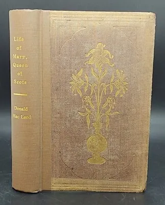 1857 LIFE OF MARY QUEEN OF SCOTS By Donald Mac Leod D & J Sadlier & Co NY HBFE • $49.99