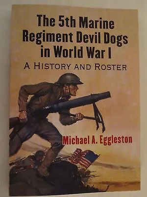 5th Marine Regiment Devil Dogs In World War I - A History And Roster • $27.99