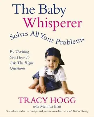 Hogg Tracy : The Baby Whisperer Solves All Your Probl FREE Shipping Save £s • £4.10