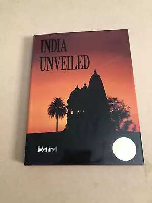 India Unveiled Hardcover By Robert Arnett - Lovely Coffee Table Book • $6.50