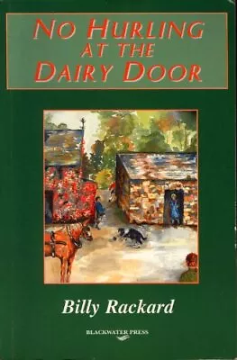 No Hurling At The Dairy Door By Rackard Billy Hardback Book The Cheap Fast Free • £9.99