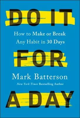 Do It For A Day: How To Make Or Break Any Habit In 30 Days By Batterson Mark   • $4.47