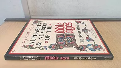 Alphabets And Numerals Of The Middle Ages By Shaw Henry Book The Cheap Fast • £7.49