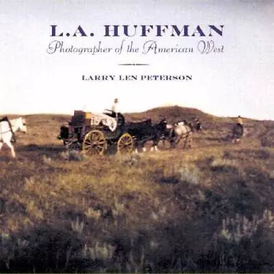 L. A. Huffman: Photographer Of The American West - Paperback - VERY GOOD • $31.41