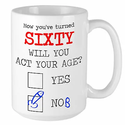 £10.95 • Buy 60th Birthday Mug - Will You Act Your Age? YES NOB - Hilarious Funny Gift