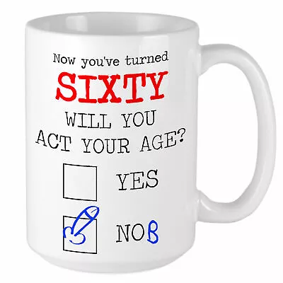 60th Birthday Mug - Will You Act Your Age? YES NOB - Hilarious Funny Gift • £10.95