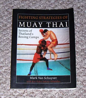 Fighting Strategies Of MUAY THAI -Secrets Of Thailand's Boxing Camps Book • $13.95