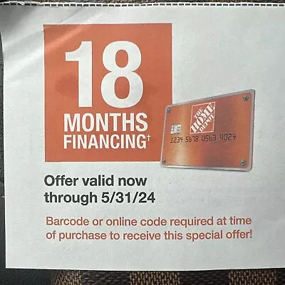 HOME DEPOT Coupon Up To 18 Months Financing Coupon  Exp 05/8/24 • $5.99