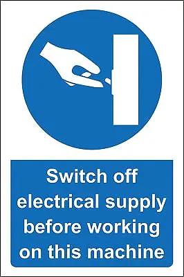 Switch Off Electrical Supply Before Working On This Machine Safety Sign  • £12.14