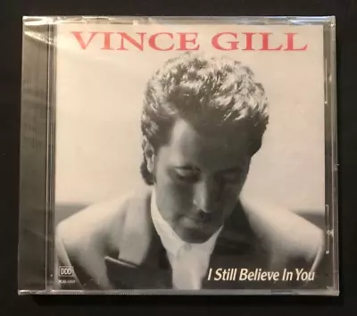 VINCE GILL - I Still Believe In You (CD 1992) BRAND NEW! SEALED! FREE SHIPPING! • $9.77