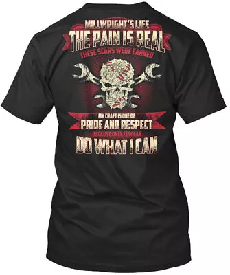 I Am A Millwright Millwrights Life The Pain Is Real T-Shirt USA Made S-5XL • $20.89