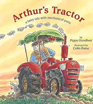 Arthur's Tractor: A Fairy Tale With... Goodhart Pippa • £4.49