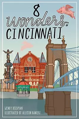 8 Wonders Of Cincinnati By Wendy Beckman (English) Paperback Book • $24.12