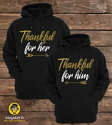 Thankful For Her And Thankful For Him Matching Couple Hoodies  • $53.99