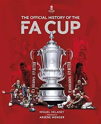 The Official History Of The FA Cup: 150 Years Of Football's Most Famous National • £6.95