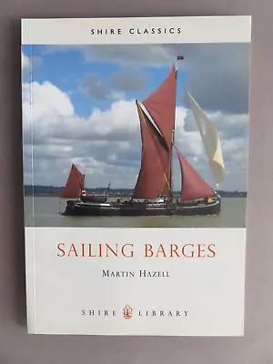 Sailing Barges (SHIRE CLASSICS) Hazell Martin Paperback Book • £5