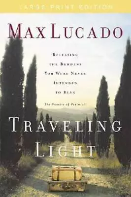 Traveling Light- Large Print Edition - Paperback By Lucado Max - ACCEPTABLE • $6.38