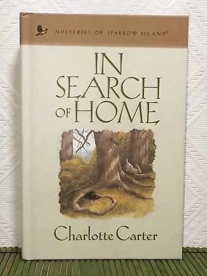 In Search Of Home Charlotte Carter Mysteries Of Sparrow Island Guideposts 2007 • $7