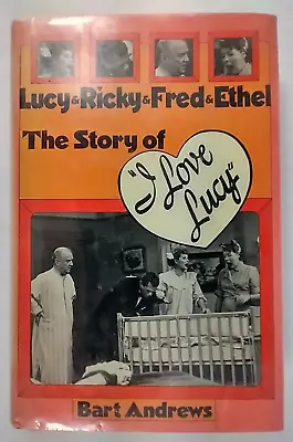 Bart Andrews THE STORY OF I LOVE LUCY Hardcover/Dust Jacket 1st Edition 1976 • $5.99