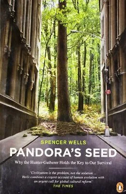 Pandora's Seed: Why The Hunter-Gathe... Wells Spencer • £4.49