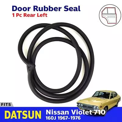 Door Rubber Seal Weatherstrip Rear LH Fits Datsun Nissan Violet 710 160J 1967-76 • $87.93