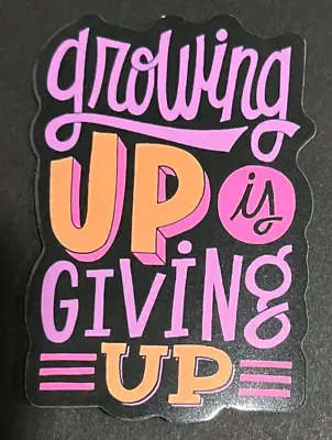 Growing Up Giving Up Vinyl Sticker Decal Laptop Graffiti Skater FREE SHIPPING • £2.89