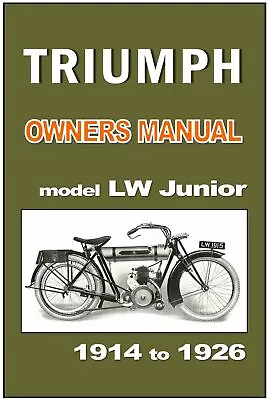 TRIUMPH Owners Manual LW Junior Baby 1914 To 1920 1921 1922 1923 1924 1925 1926 • £26.50