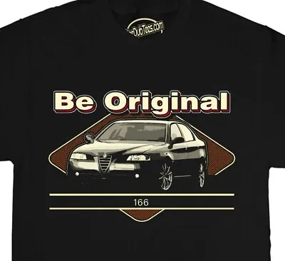 Be Original Men's T-Shirt For The Alfa Romeo 166 Car Driving Enthusiast • £19.99